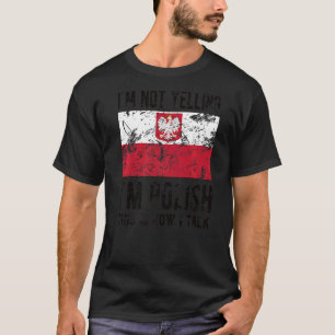 Camiseta No gritando soy la bandera polaca de Polonia raíce