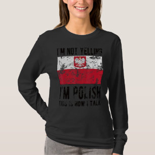 Camiseta No gritando soy la bandera polaca de Polonia raíce