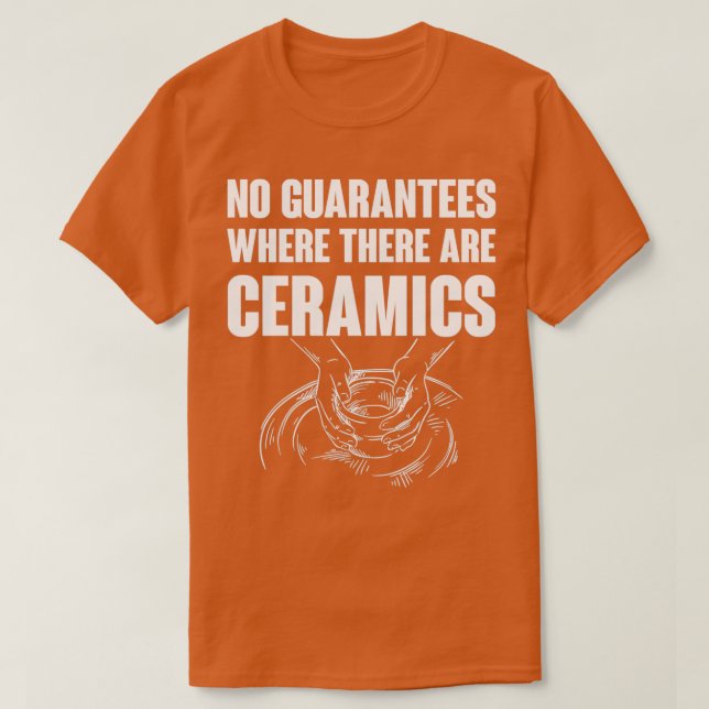 Camiseta No Guarans Where There Are Ceramics (Diseño del anverso)