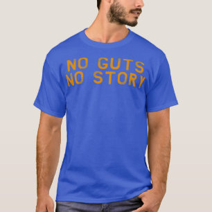 Camiseta No guts no story