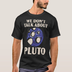 Camiseta No hablamos de Astro Astrónomo de Planetas Plutón