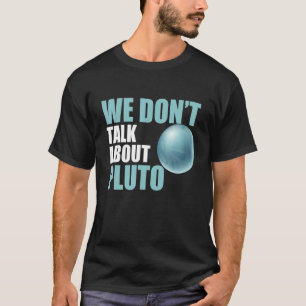 Camiseta No hablamos de la astronomía del planeta espacial