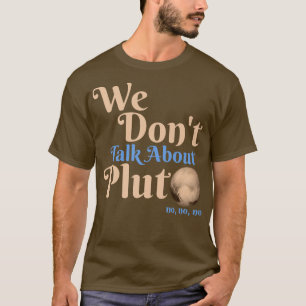 Camiseta No hablamos de la astronomía divertida de Plutón n