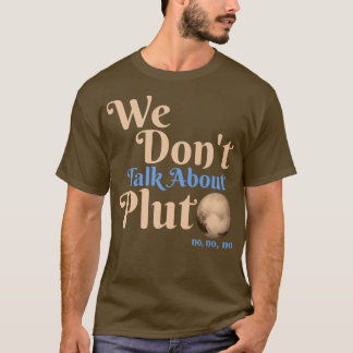 Camiseta No hablamos de la astronomía divertida de Plutón n