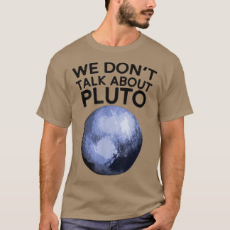 Camiseta No hablamos de Pluto Shirt Funny Space Planet