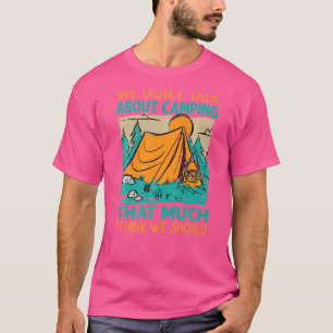 Camiseta No hablamos tanto de acampar, creo que sí