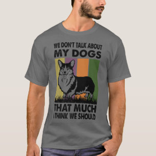 Camiseta No hablamos tanto de mis perros como creo que sí