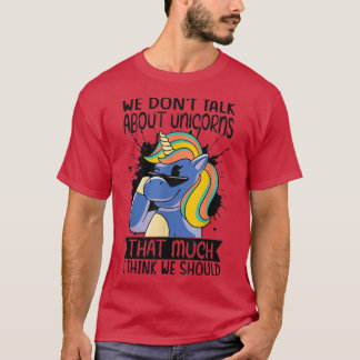 Camiseta No hablamos tanto de Unicornios como creo que