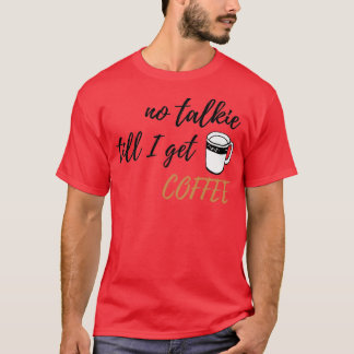 Camiseta No hablar hasta que consiga el diseño del café 2