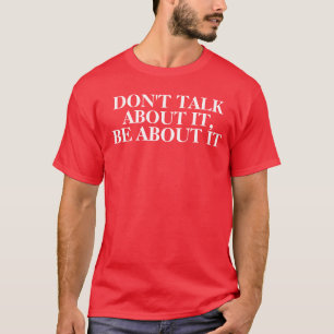 Camiseta No hable de él, esté sobre él
