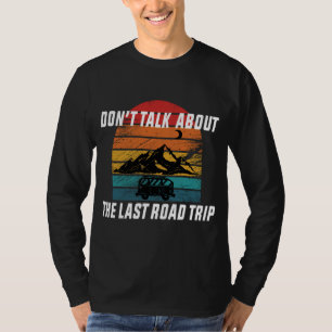 Camiseta No hables del último viaje por carretera