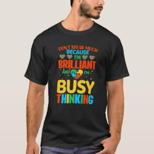 Camiseta No hables mucho porque soy brillante y estoy ocupa