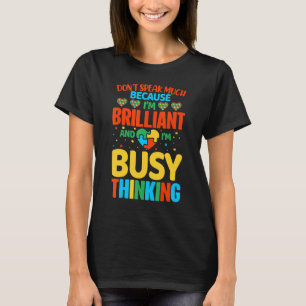 Camiseta No hables mucho porque soy brillante y estoy ocupa