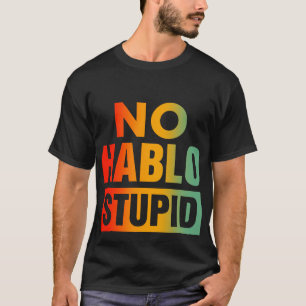 Camiseta No Hablo Estúpido