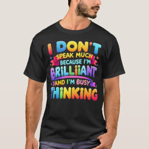 Camiseta No Hablo Mucho Porque Soy Brillante Ocupado