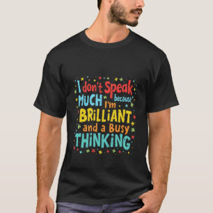 Camiseta No hablo mucho porque soy brillante y ocupado