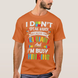 Camiseta No hablo mucho porque soy brillante y ocupado