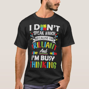 Camiseta No hablo mucho porque soy brillante y ocupado 
