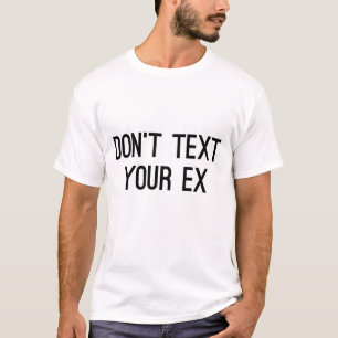Camiseta No hace el texto su ex teléfono celular
