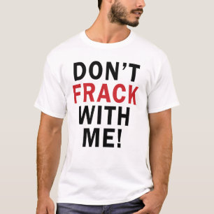 Camiseta ¡No hacen FRACK conmigo! - La luz T de los hombres