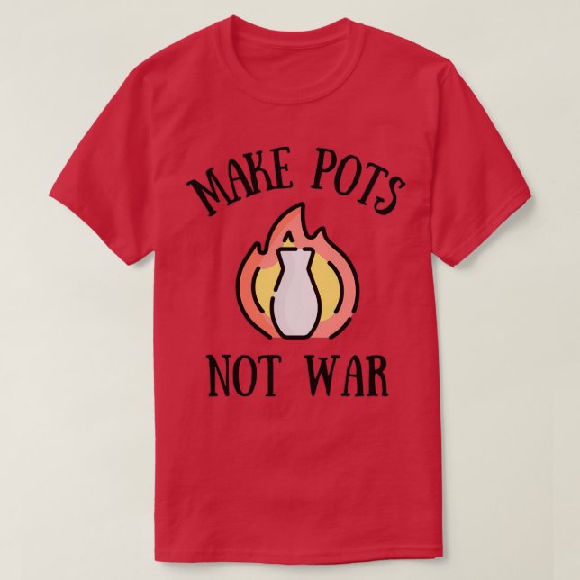 Camiseta No hacer ollas a la arcilla cerámica de la guerra (Diseño del anverso)