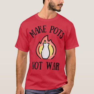 Camiseta No hacer ollas a la arcilla cerámica de la guerra