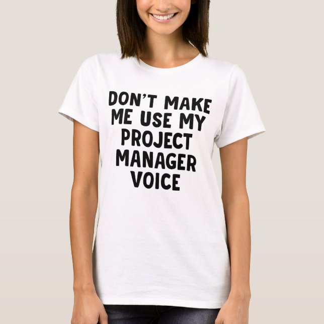 Camiseta No hacer que use mi voz de Project Manager (Anverso)