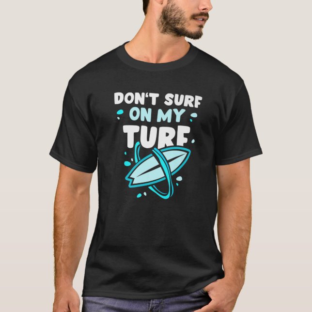 Camiseta No hacer surf en mi surf surf surf surf Sayings Su (Anverso)