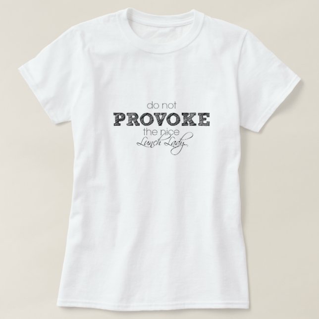 Camiseta ¡No haga a las señoras del almuerzo enojadas! (Diseño del anverso)