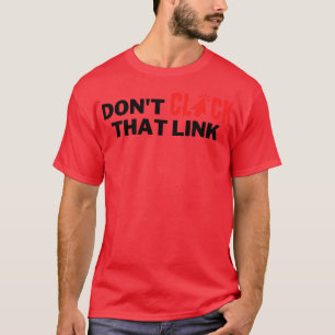 Camiseta No haga clic en ese enlace 2
