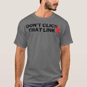Camiseta No haga clic en ese enlace 6