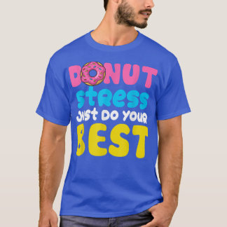 Camiseta No haga más que hacer su mejor prueba de días de e