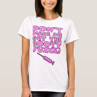 Camiseta No haga que consigue el jugo del botín