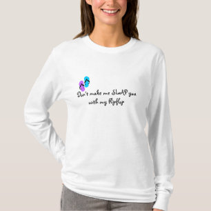 Camiseta No haga que LE DA UNA PALMADA con mi balanceo