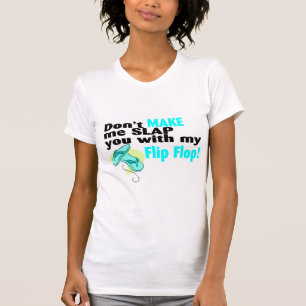 Camiseta No haga que le da una palmada con mi flip-flop