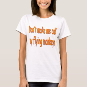 Camiseta No haga que llama mis monos del vuelo anaranjados