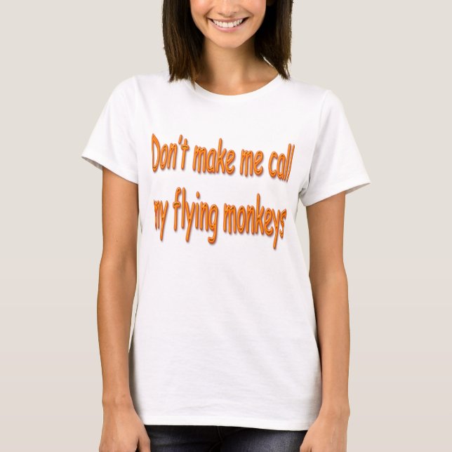 Camiseta No haga que llama mis monos del vuelo anaranjados (Anverso)