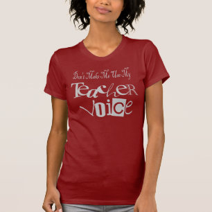 Camiseta No haga que utiliza mi voz del profesor