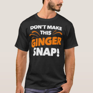 Camiseta No Hagan de este Ginger Snap Gracioso Crazy Redhea