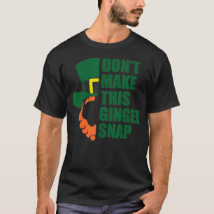 Camiseta No Hagan De Este Ginger Snap Un Equipo Divertido.