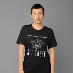 Camiseta No hagas algo, siéntate ahí - Meditación