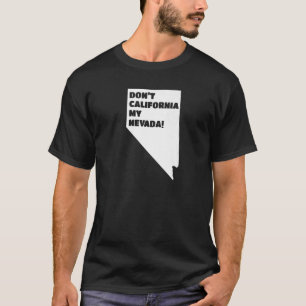 Camiseta No hagas California en mi Nevada