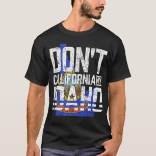 Camiseta No hagas California mi Idaho