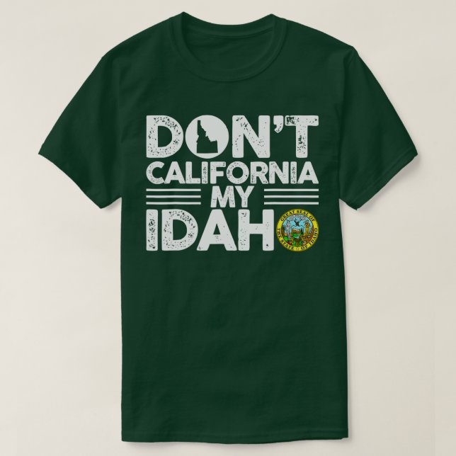 Camiseta No hagas California mi regalo gracioso de Idaho po (Diseño del anverso)