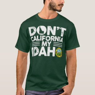 Camiseta No hagas California mi regalo gracioso de Idaho po