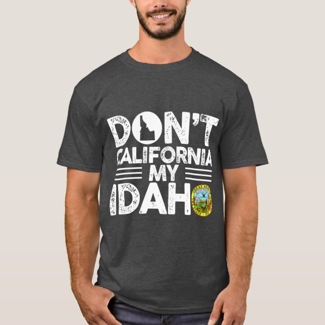 Camiseta No hagas California mi regalo gracioso para Idaho (Anverso)