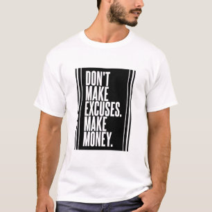 Camiseta No hagas dinero a las excusas