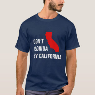 Camiseta No hagas Florida mi California