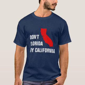 Camiseta No hagas Florida mi California