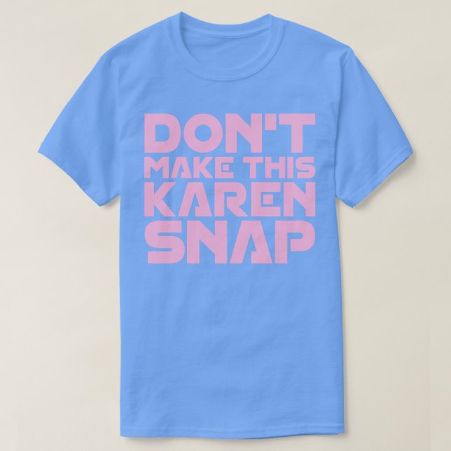 Camiseta No hagas que esta Karen Snap (Diseño del anverso)